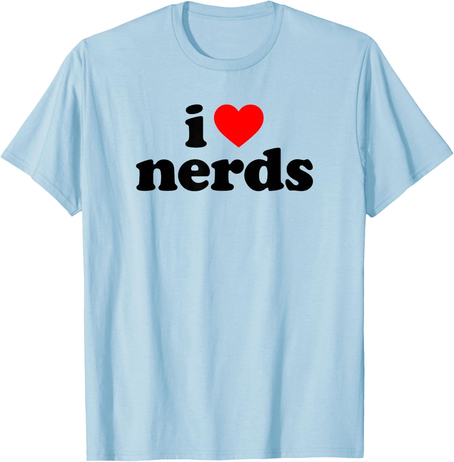I Love Nerds T-Shirt - T-Shirt | Light Blue