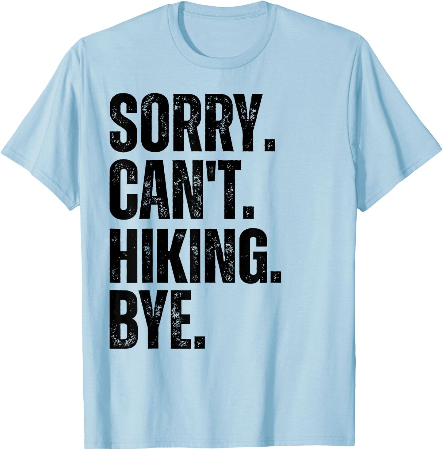 Sorry Can't Hiking Bye T-Shirt - T-Shirt | Light Blue