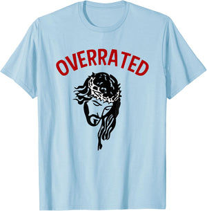 Jesus Is Overrated Funny Atheist Anti Religion Christian Pun T-Shirt - T-Shirt | Light Blue