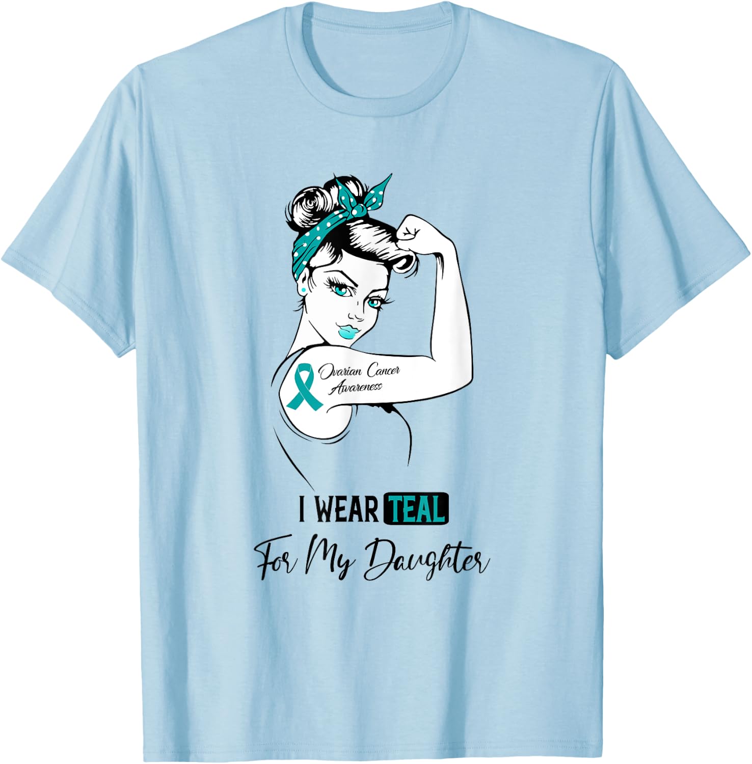 I Wear Teal For My Daughter Ovarian Cancer Awareness T-Shirt - T-Shirt | Light Blue