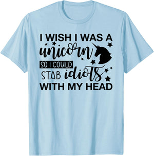 I Wish I Was A Unicorn So I Could Stab Idiots T-Shirt - T-Shirt | Light Blue