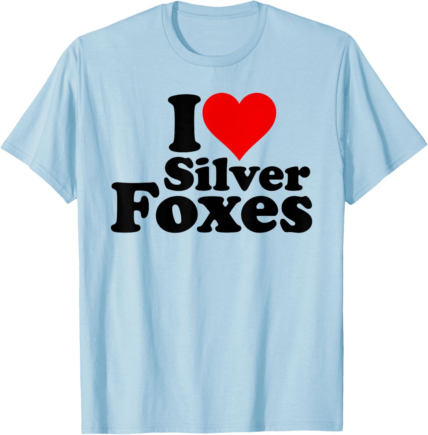 I Love Heart Silver Foxes Older Mature Gray Haired Men T-Shirt - T-Shirt | Light Blue