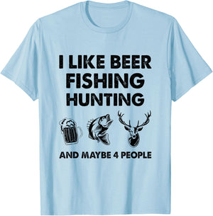 I Like Beer Fishing Hunting And Maybe 4 People T-Shirt - T-Shirt | Light Blue
