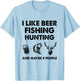 I Like Beer Fishing Hunting And Maybe 4 People T-Shirt - T-Shirt | Light Blue