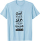 Accept What Is Let Go What Was And Have Faith In What Will T-Shirt - T-Shirt | Light Blue