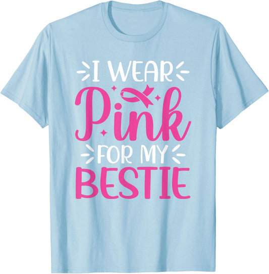 I Wear Pink For My Bestie BFF Breast Cancer Support T-Shirt - T-Shirt | Light Blue