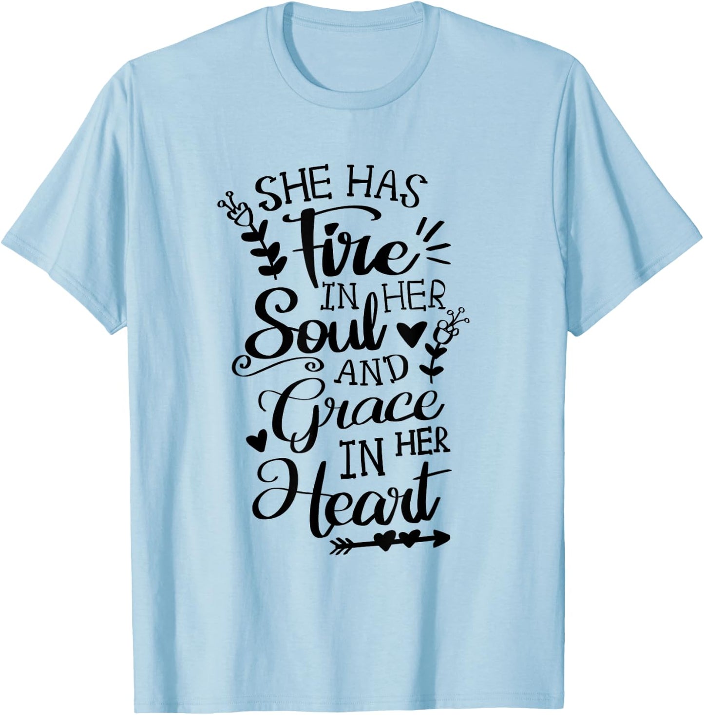She Has Fire in her Soul and Grace in her Heart Jesus Faith T-Shirt - T-Shirt | Light Blue