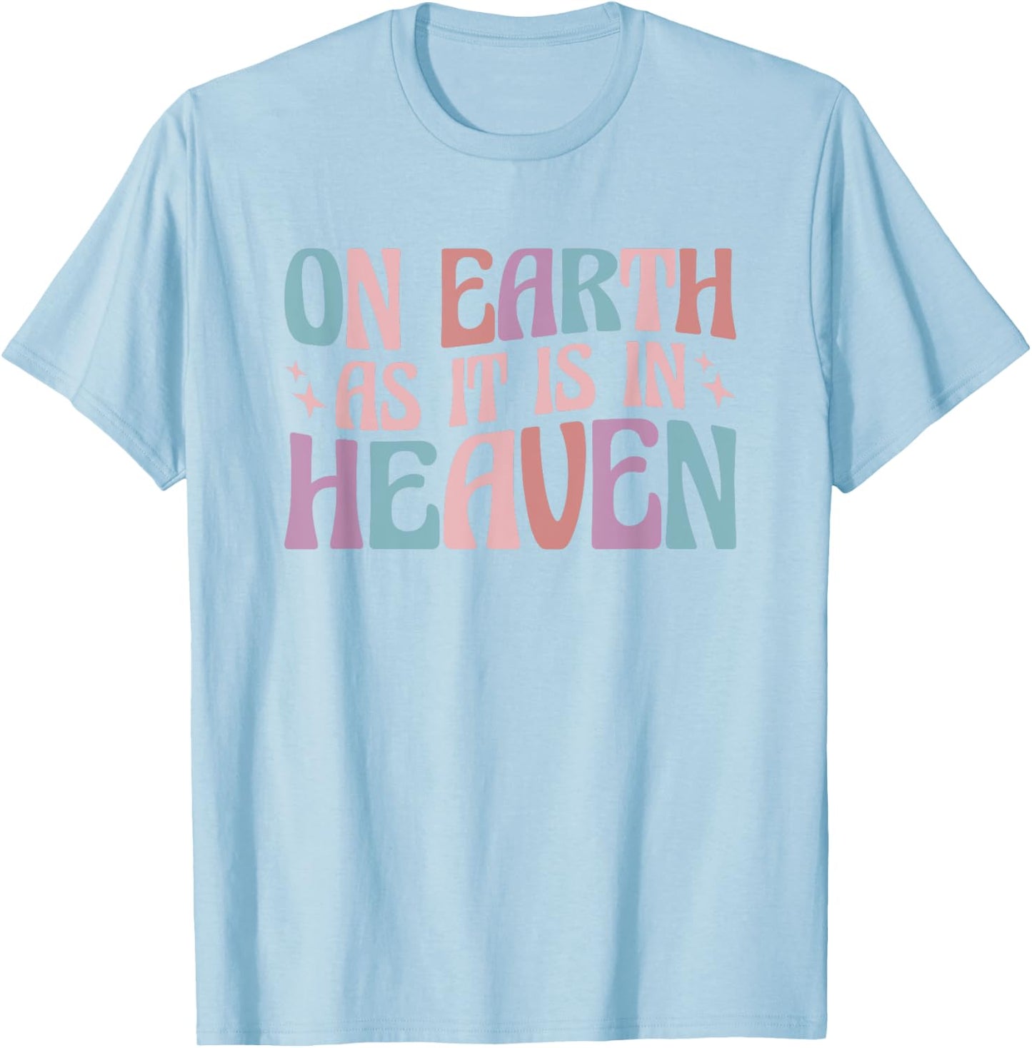 On Earth As It Is In Heaven T-Shirt - T-Shirt | Light Blue