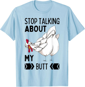 Guess What Stop Talking About My Chicken Butt Chickens Meme T-Shirt - T-Shirt | Light Blue