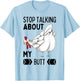 Guess What Stop Talking About My Chicken Butt Chickens Meme T-Shirt - T-Shirt | Light Blue