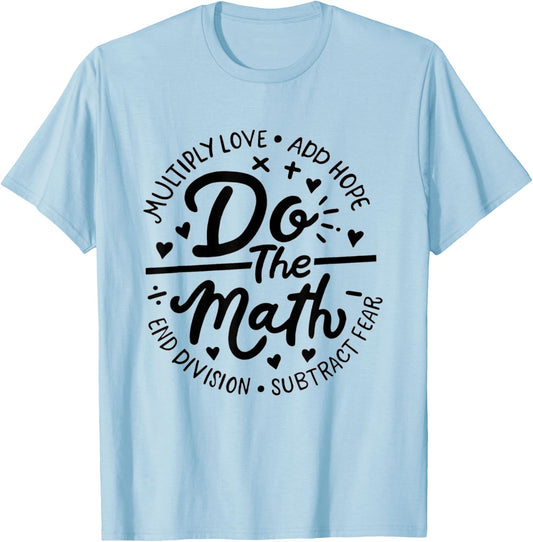 Multiply Love Add Hope Do The Math Math Teacher Math Lover Women T-Shirt - T-Shirt | Light Blue