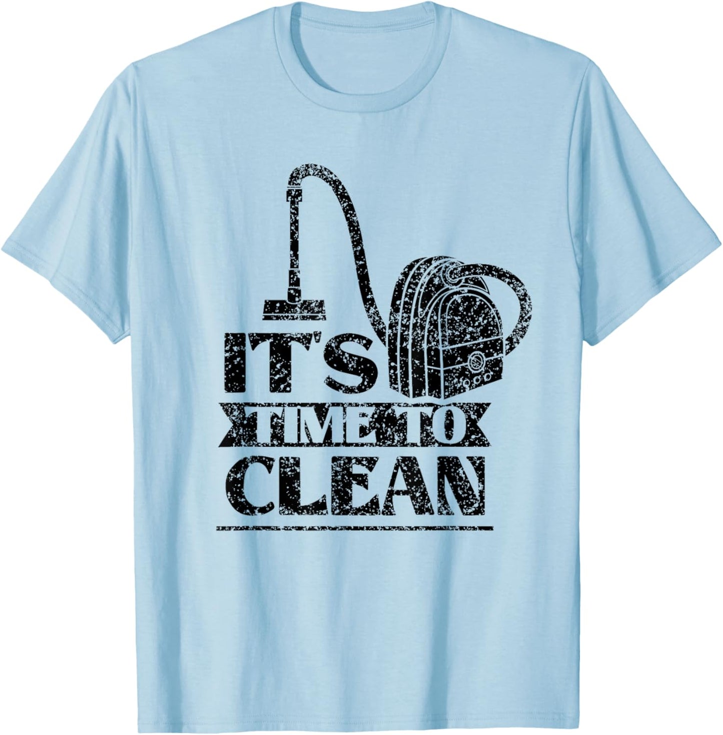 It's Time To Clean Day Cleaner Cleaning Cleanse T-Shirt - T-Shirt | Light Blue