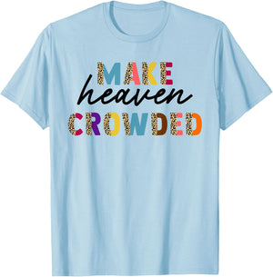 Leopard Make Heaven Crowded Quotes Christians T-Shirt - T-Shirt | Light Blue