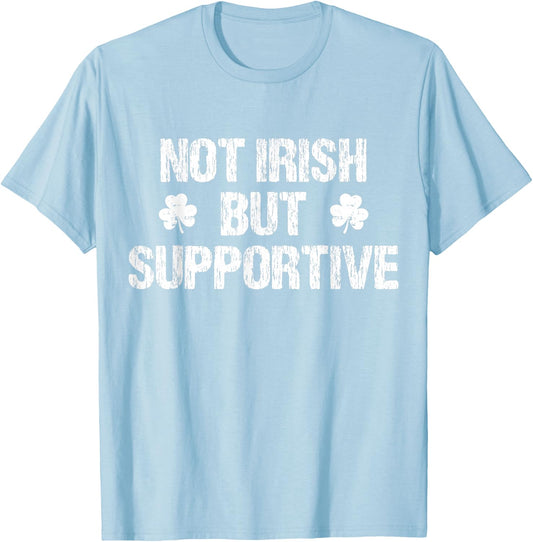 Not Irish But Supportive Funny Apparel Vintage Ireland Irish T-Shirt - T-Shirt | Light Blue