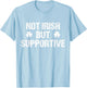 Not Irish But Supportive Funny Apparel Vintage Ireland Irish T-Shirt - T-Shirt | Light Blue