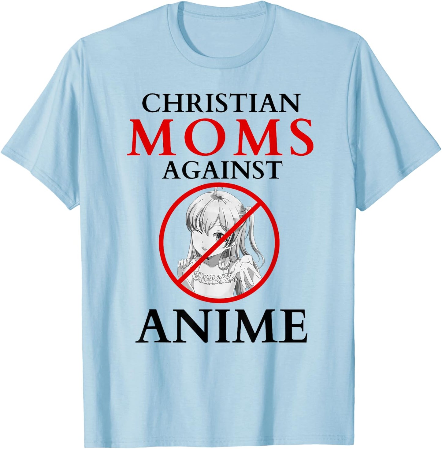 Christian moms against anime funny T-Shirt - T-Shirt | Light Blue