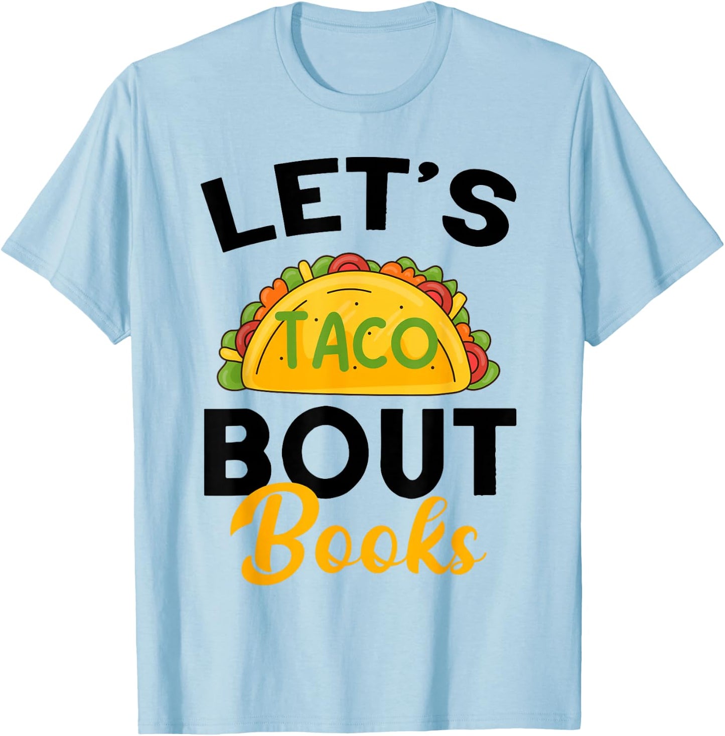 Let's Taco About Books Mexican Reading Teacher Book Lover T-Shirt - T-Shirt | Light Blue