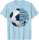 Christian Gifts I Can Do All Things Through Christ Soccer T-Shirt - T-Shirt | Light Blue