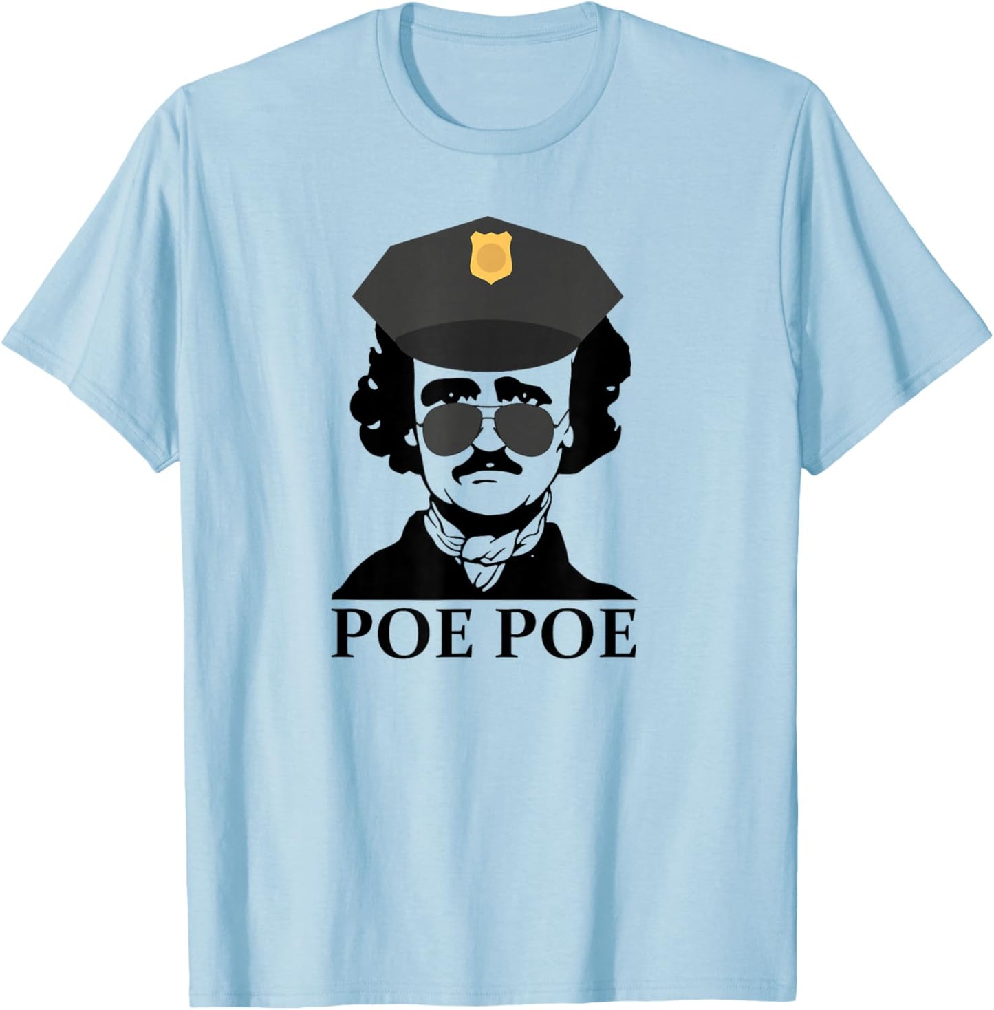 Poe Poe Funny Edgar Allan Poe Police Cop Meme Slang T-Shirt - T-Shirt | Light Blue