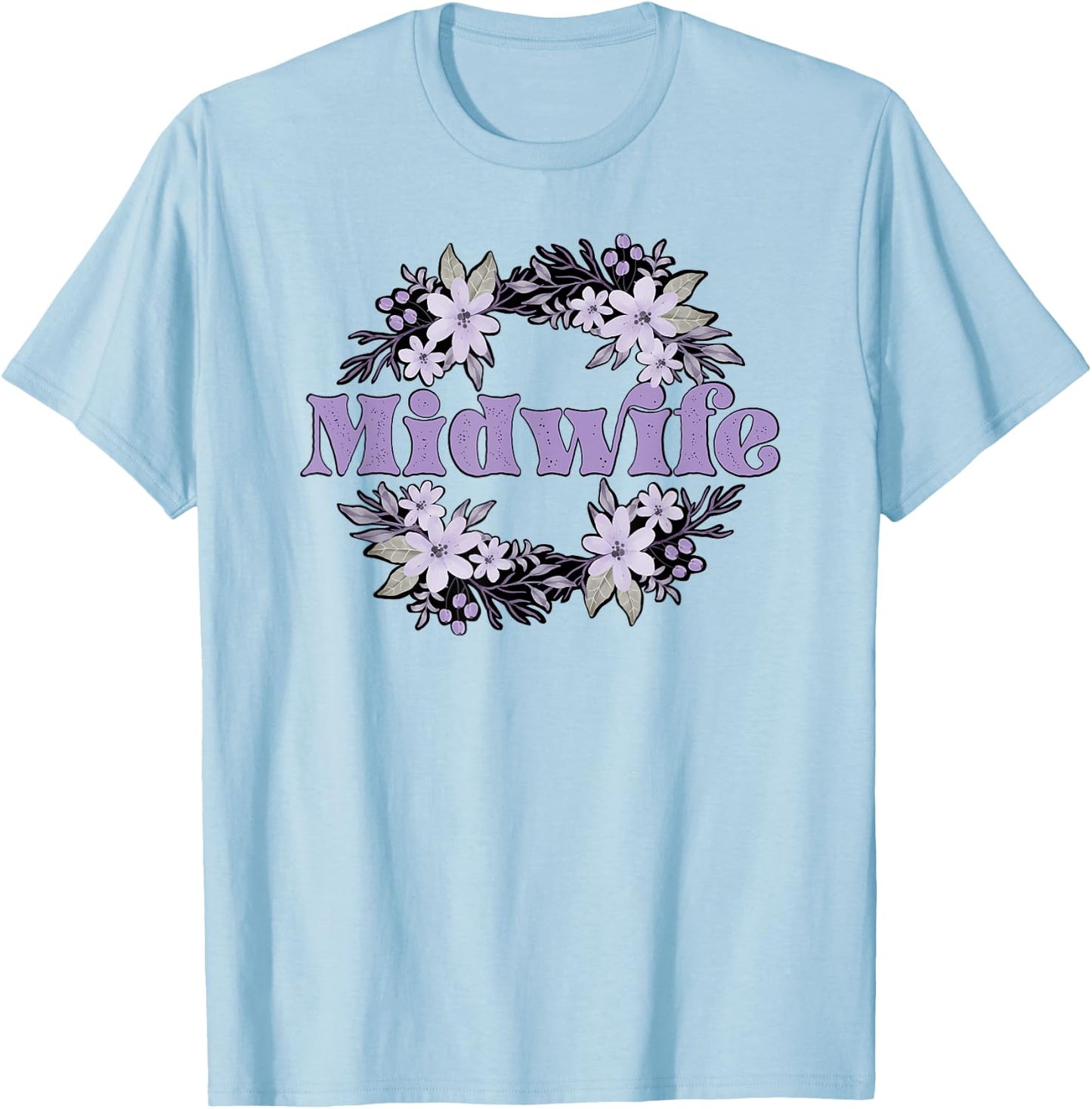 Midwife Flowers Midwifery Midwives T-Shirt - T-Shirt | Light Blue