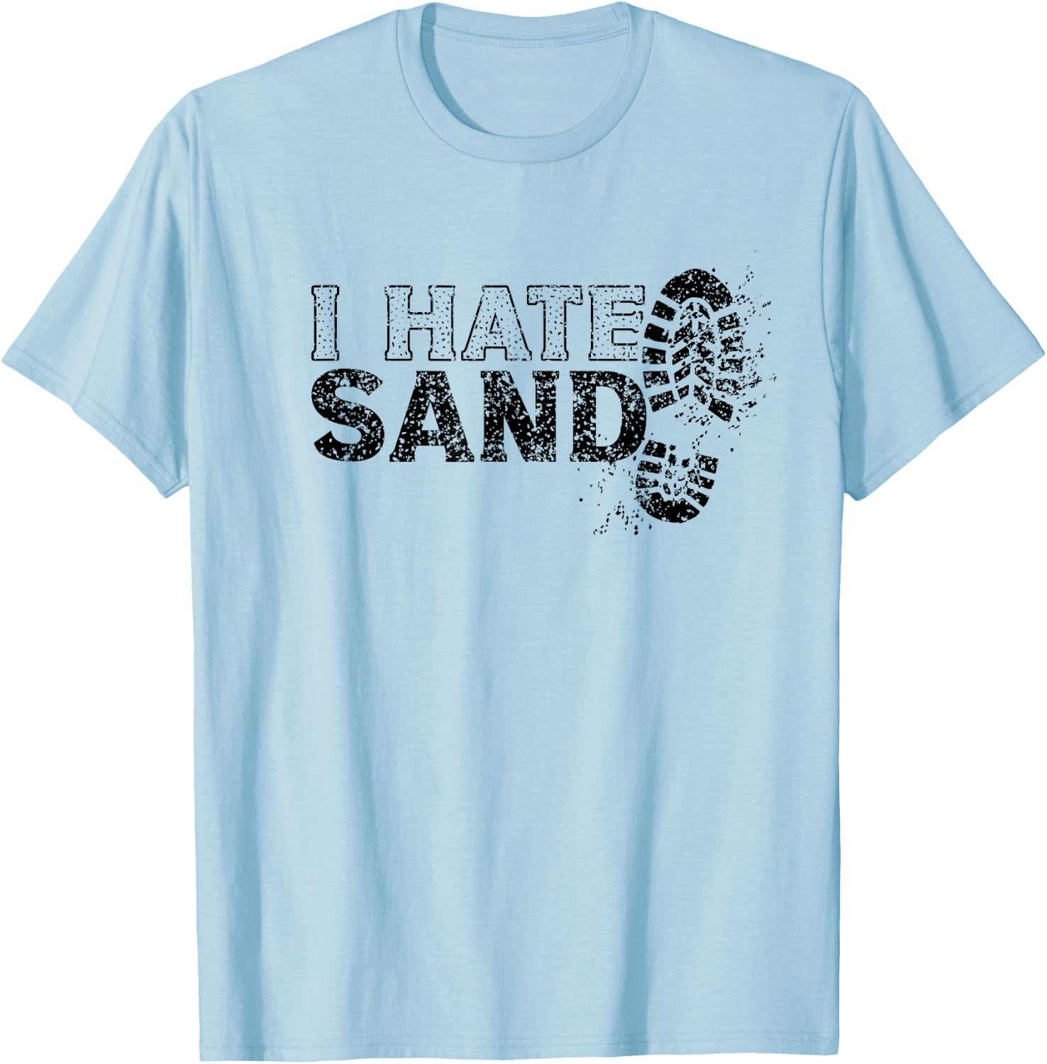 I Hate Sand Deployment Homecoming Deployed Soldier Military T-Shirt - T-Shirt | Light Blue