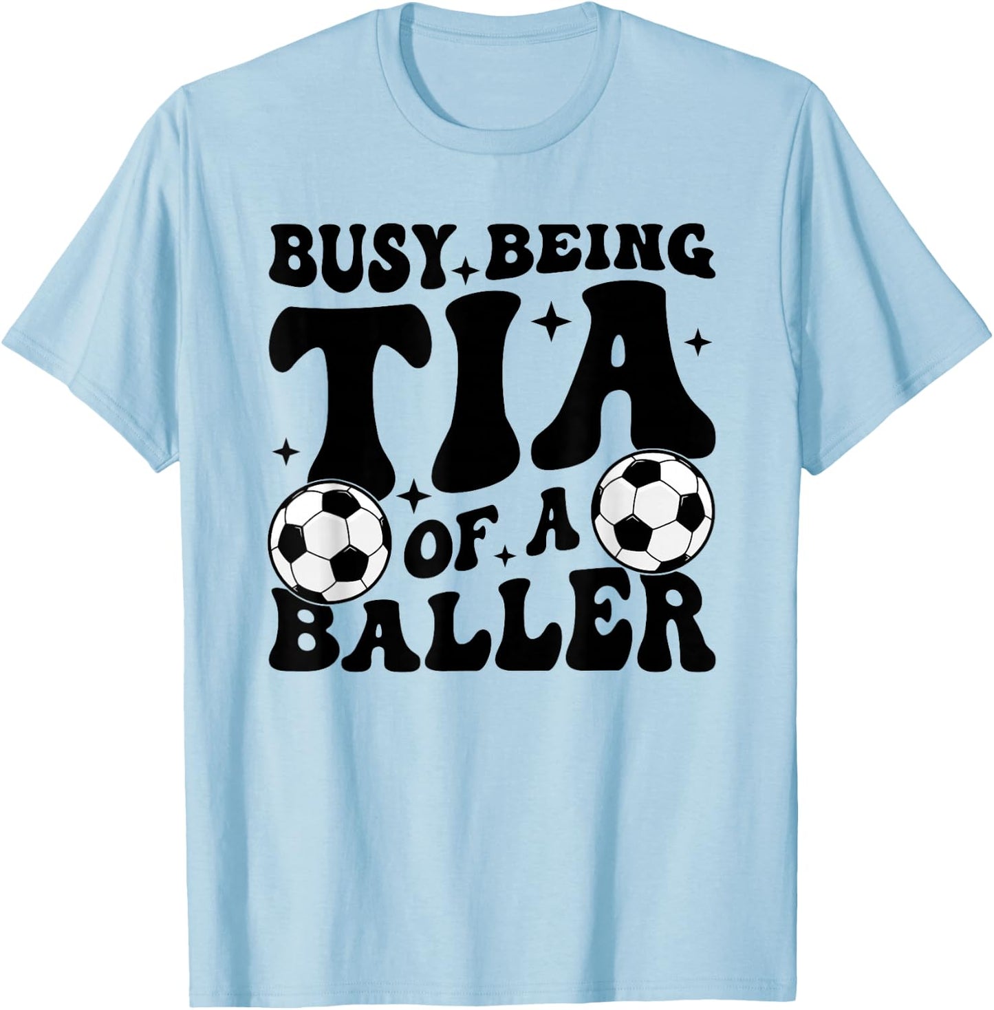 Busy Being Tia Of A Baller Soccer Tia Of A Soccer Player Tia T-Shirt - T-Shirt | Light Blue