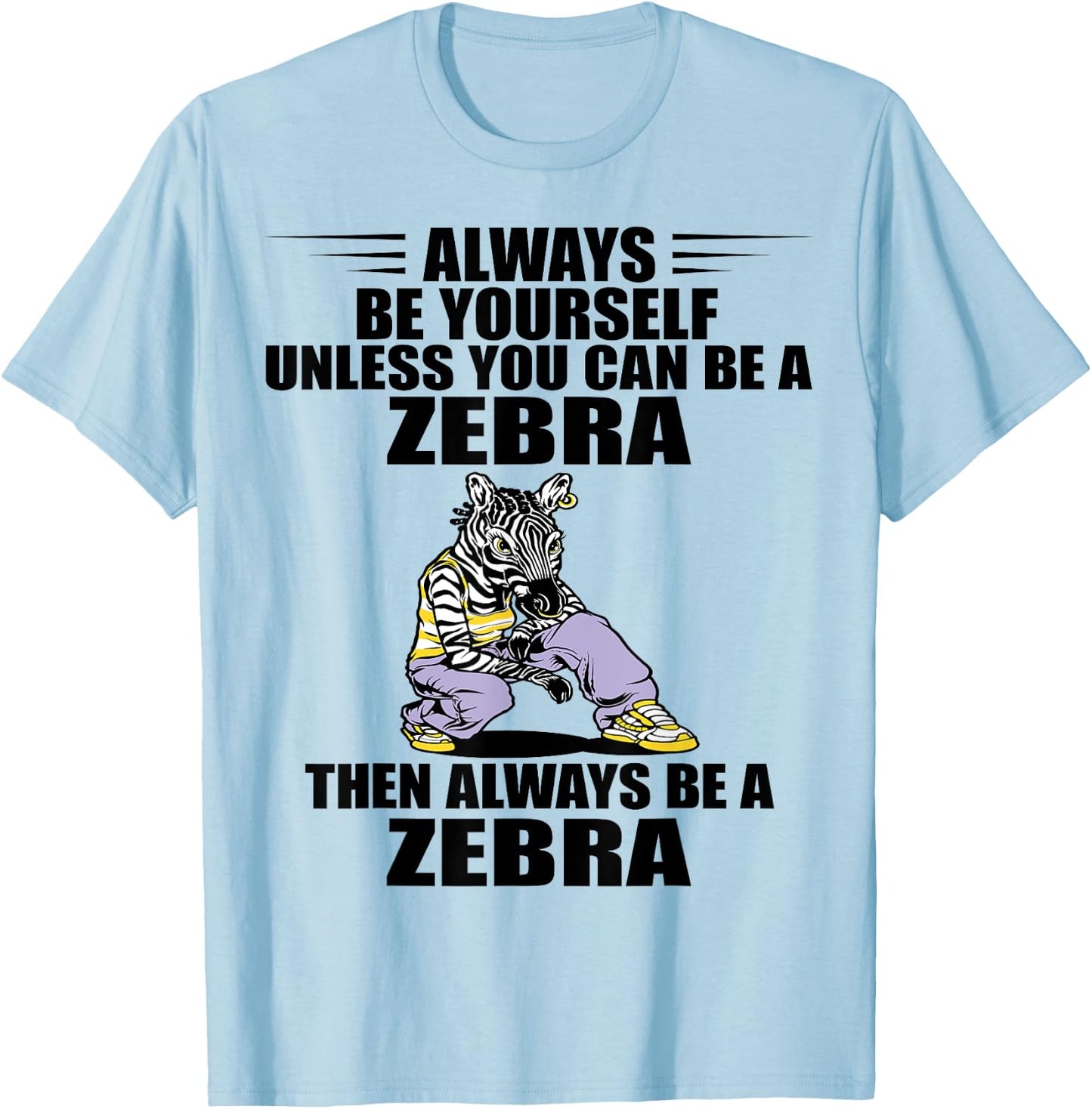 Wildlife Animal Lover Always Be Yourself Zookeeper Zebra T-Shirt - T-Shirt | Light Blue