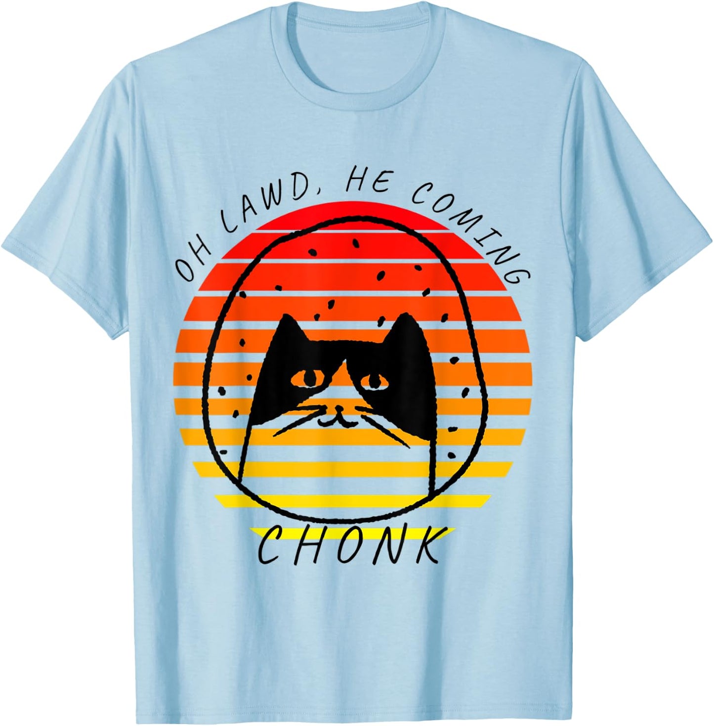 Oh Lawd He Coming, Chonk, Awkward Cat, Meme T-Shirt - T-Shirt | Light Blue