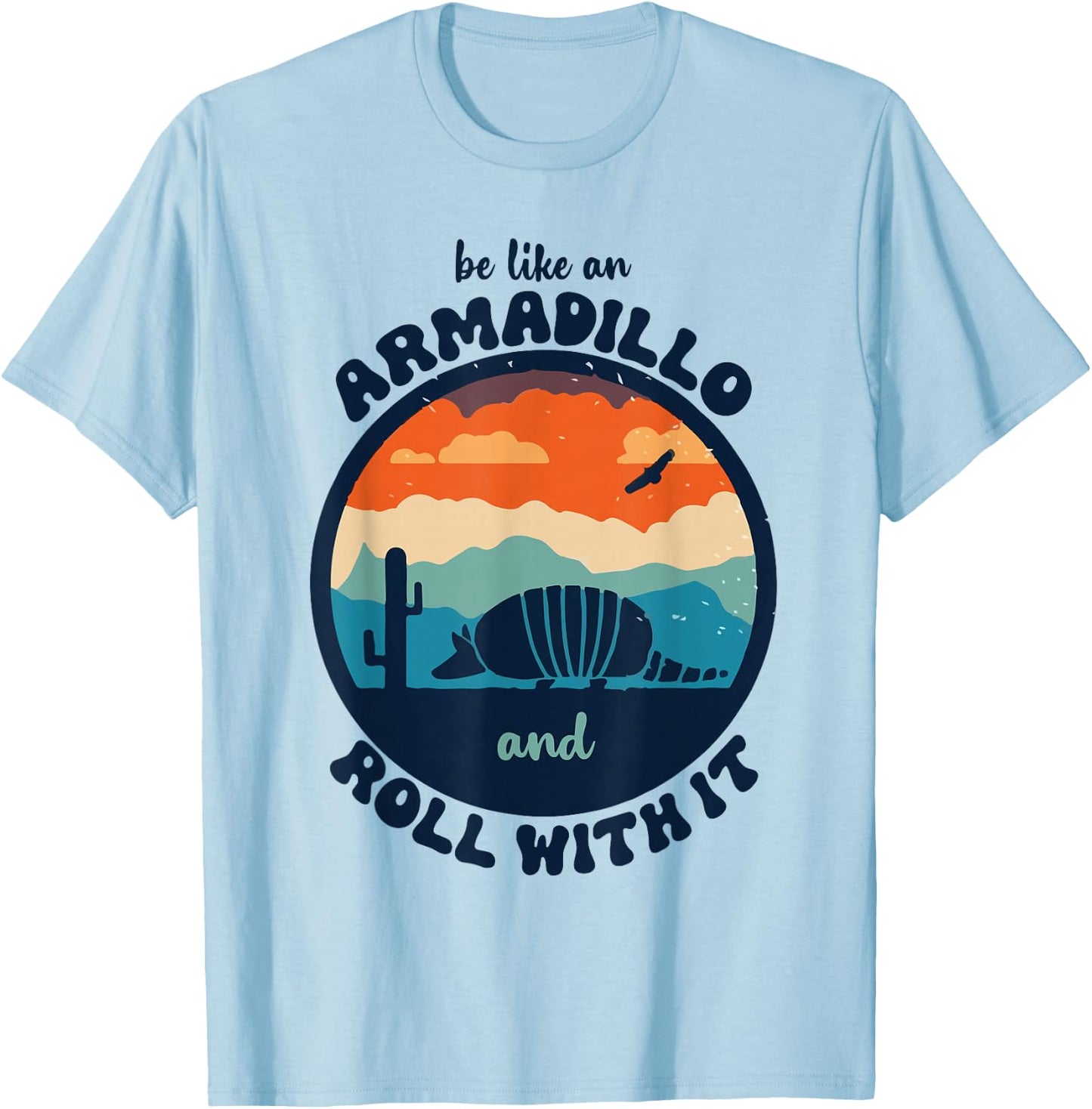 Be Like An Armadillo and Roll With It T-Shirt - T-Shirt | Light Blue