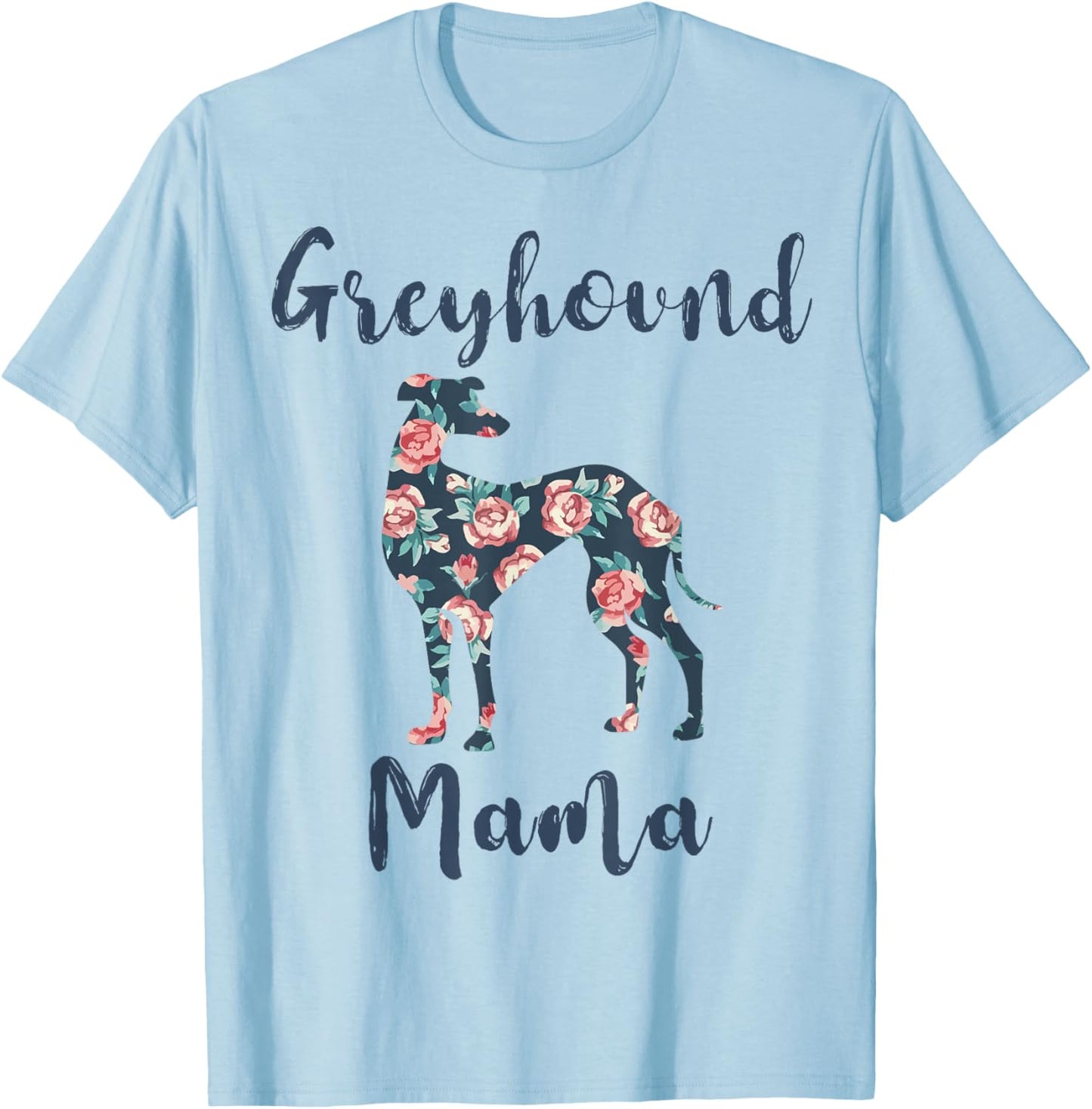 Greyhound Mom Shirt Women Greyhound Mama Dog Mother Day Gift T-Shirt - T-Shirt | Light Blue