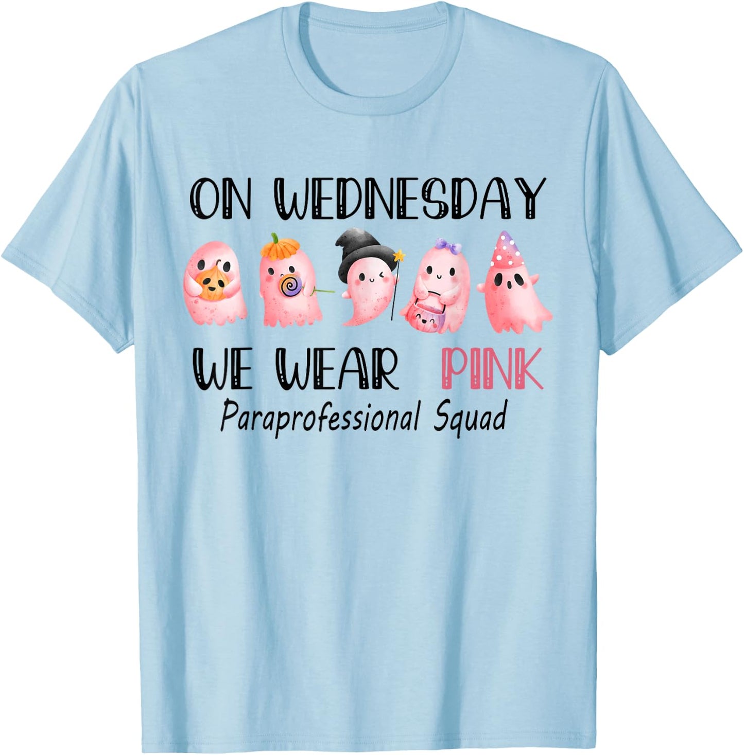 On Wednesday Funny Ghost We Wear Pink Paraprofessional Squad T-Shirt - T-Shirt | Light Blue