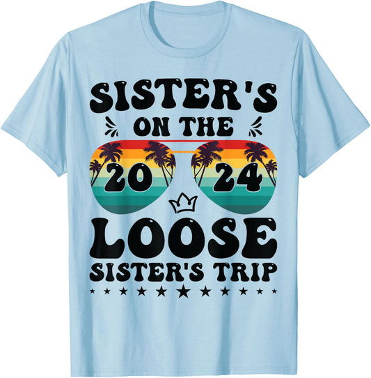 Sisters On The Loose Shirt Sisters Trip 2024 Vacation Lovers T-Shirt - T-Shirt | Light Blue