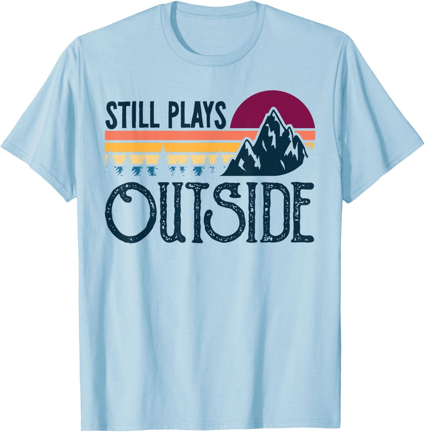 Still Plays Outside Funny Vintage Camping and Hiking T-Shirt - T-Shirt | Light Blue