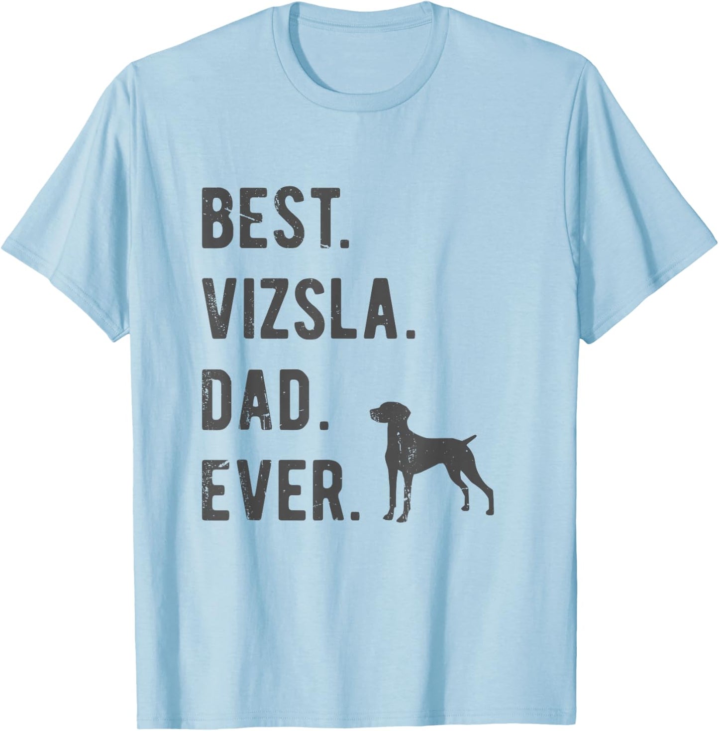 Best Vizsla Dad Ever Funny Vizsla Dog Lovers Dad Gift T-Shirt - T-Shirt | Light Blue