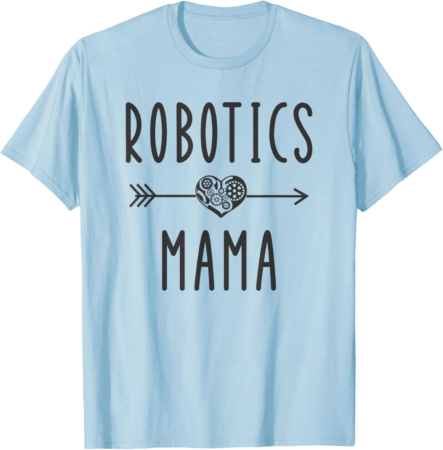 Robotics Mama Funny Engineer Robot Gift Roboticist Mom T-Shirt - T-Shirt | Light Blue