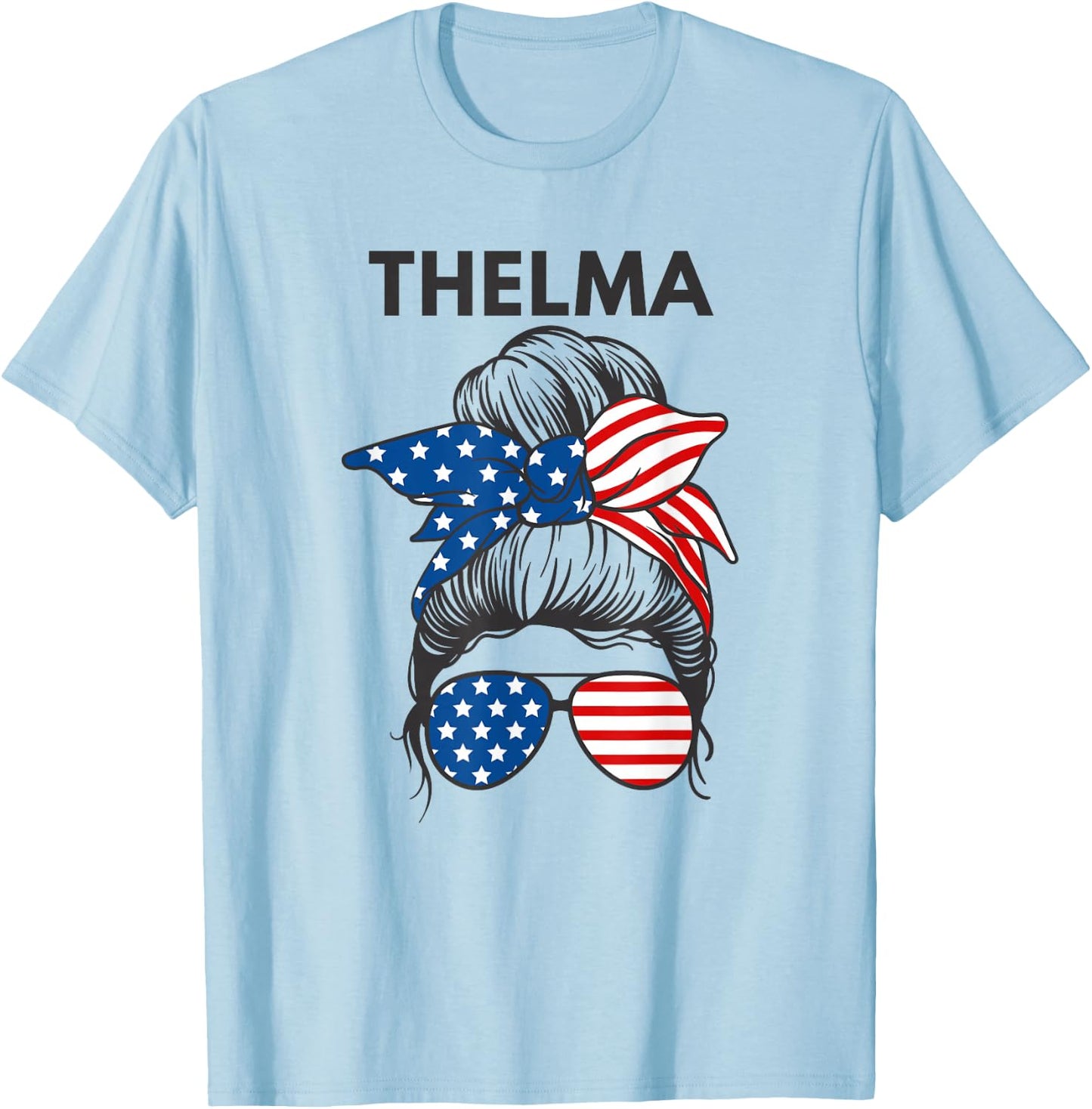 Thelma Shirt Patriotic Messy Hair Bun Flag Sunglasses T-Shirt - T-Shirt | Light Blue