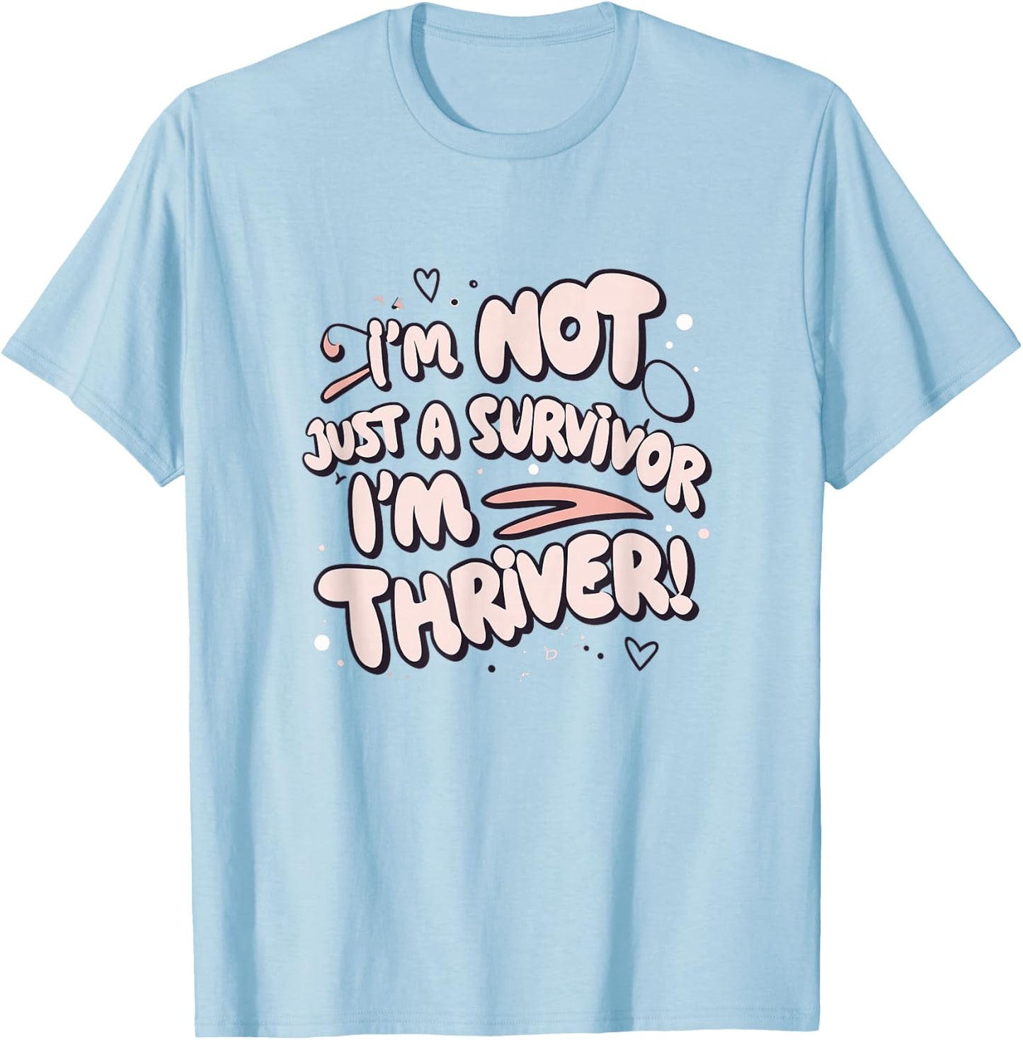 I'm Not Just a Survivor I'm a Thriver Breast Awareness Girl T-Shirt - T-Shirt | Light Blue