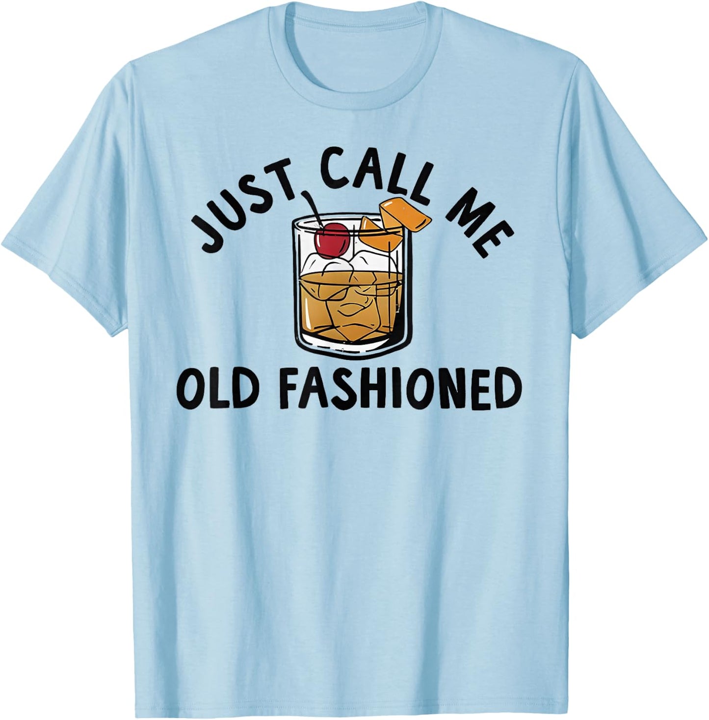 Just Call Me Old Fashioned Funny Cocktail T-Shirt - T-Shirt | Light Blue