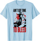 Blaine - Ain't Got time to Bleed Quote T-Shirt - T-Shirt | Light Blue