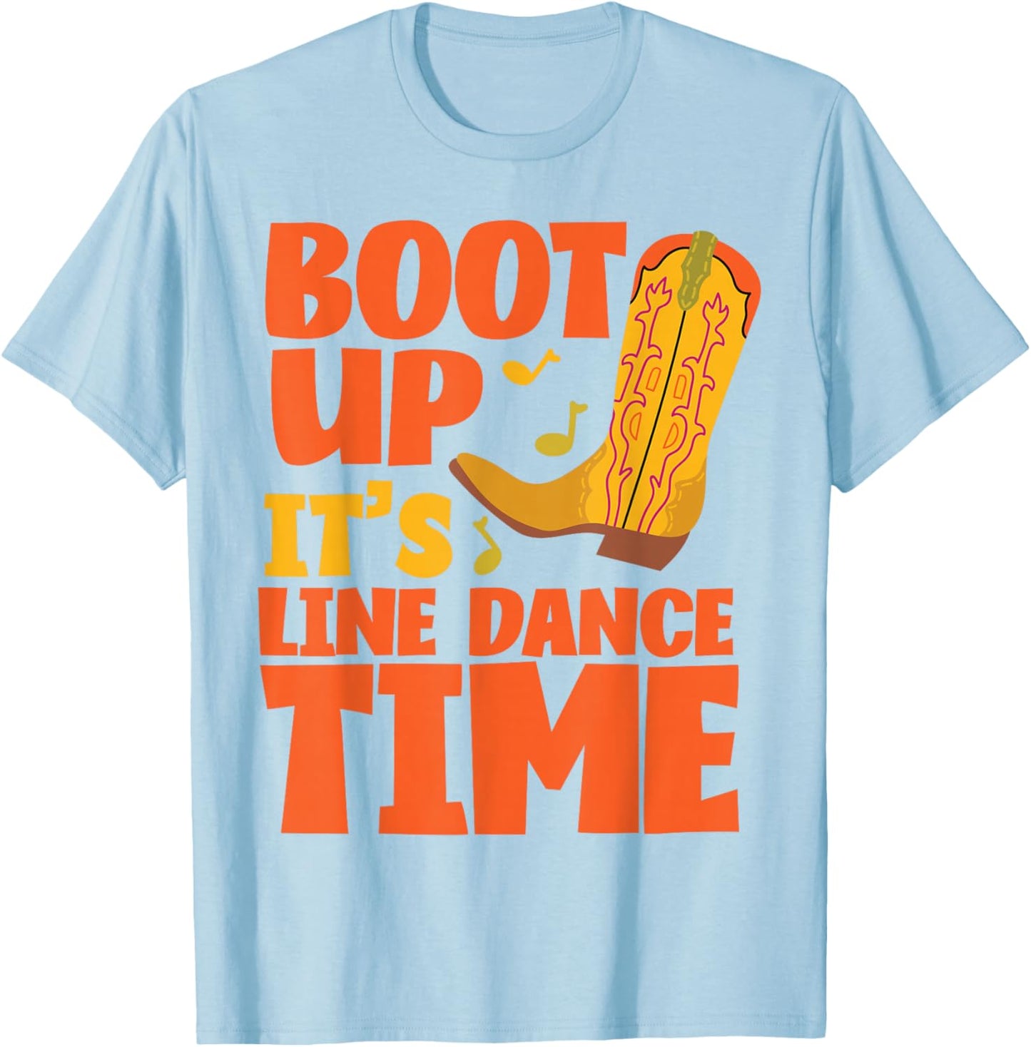 Line Dancing Dance Teacher Boot Up It's Line Dance Time T-Shirt - T-Shirt | Light Blue