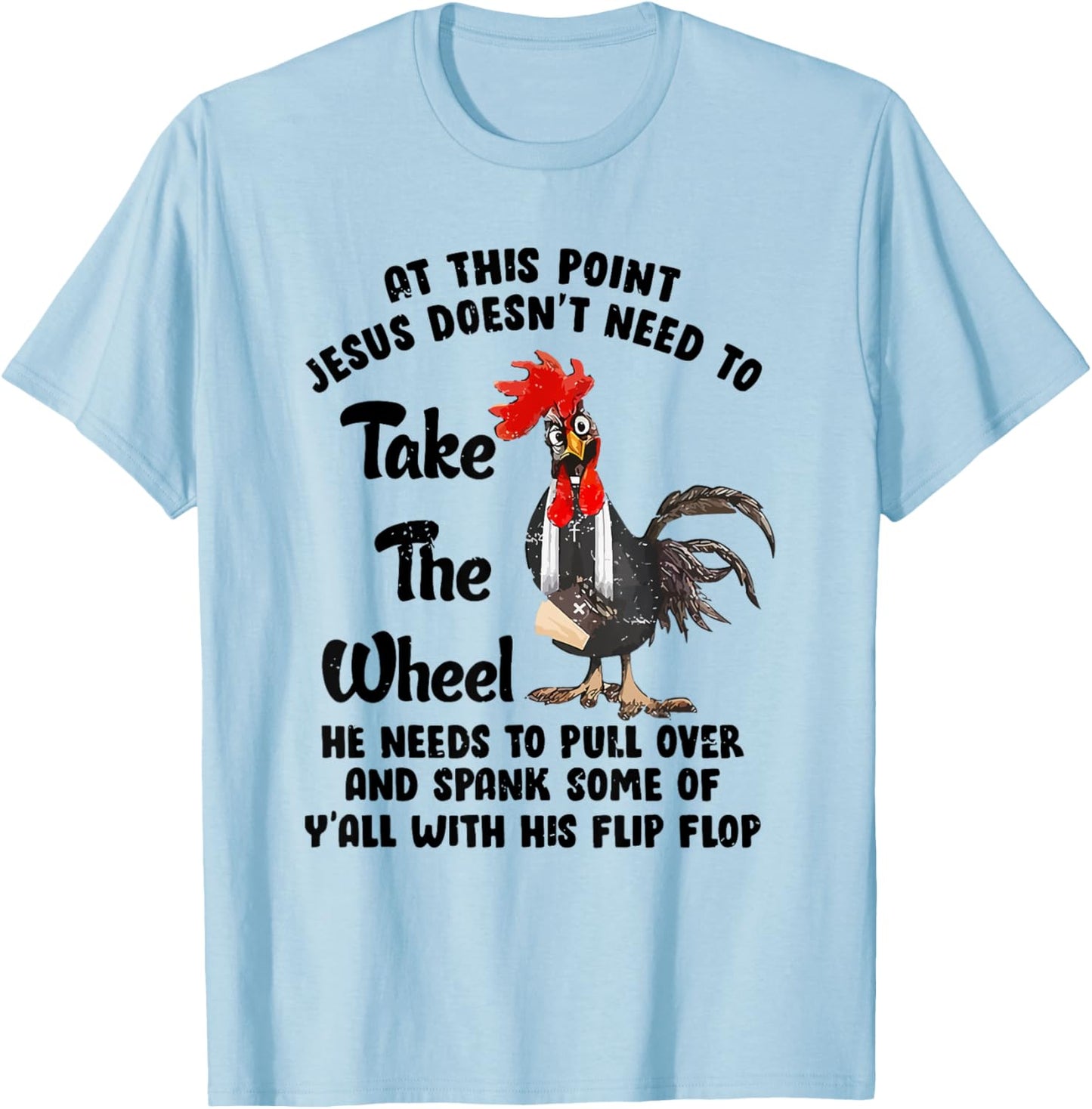 At This Point Jesus Doesn't Need To Take The Wheel T-Shirt - T-Shirt | Light Blue