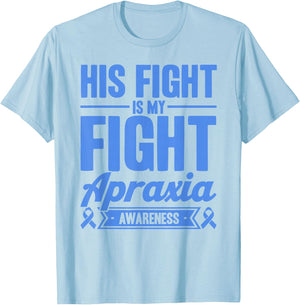 His Fight Is My Fight Apraxia Awareness T-Shirt - T-Shirt | Light Blue