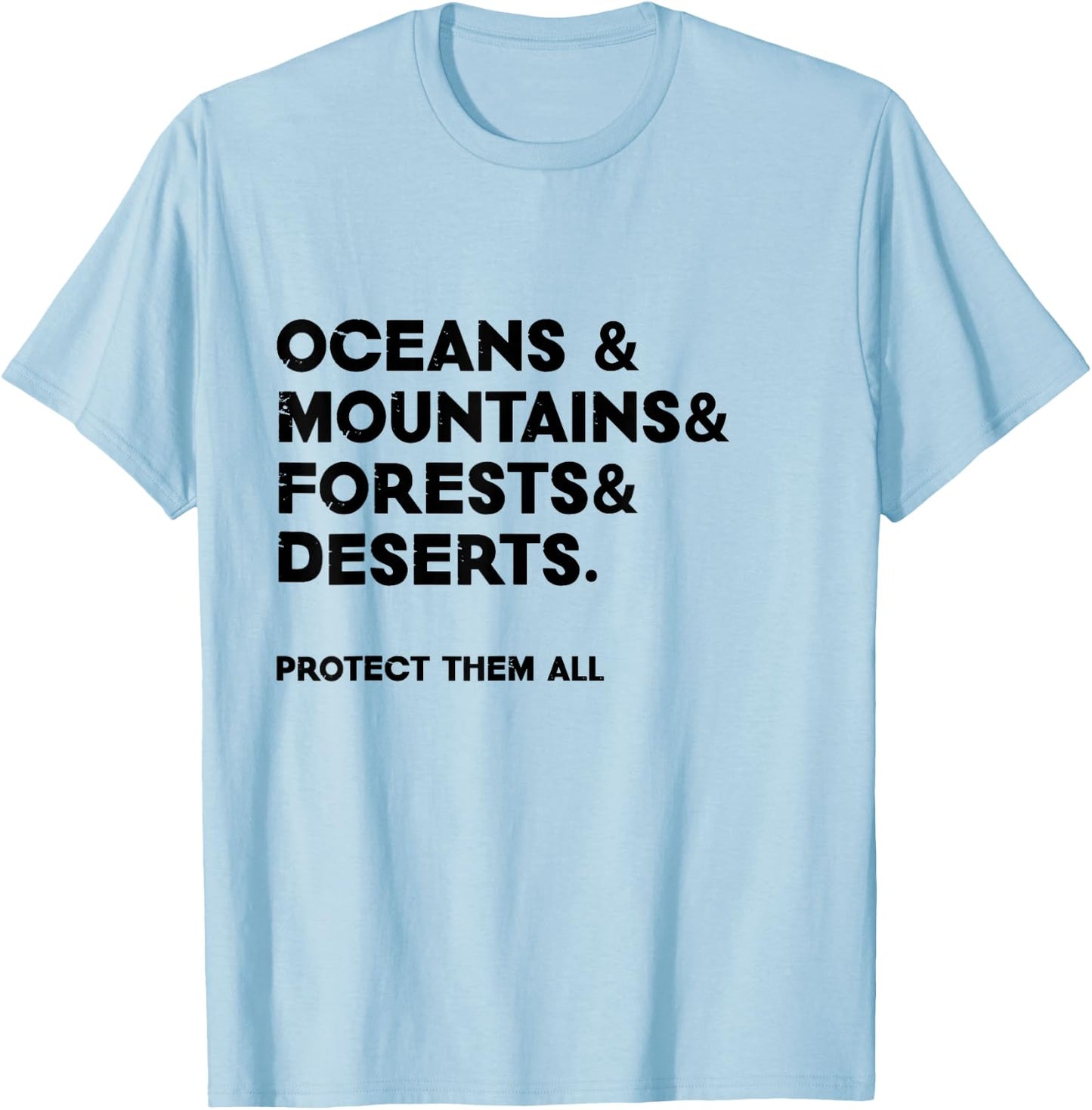 Oceans & mountains & forests & deserts. Protect them all T-Shirt - T-Shirt | Light Blue