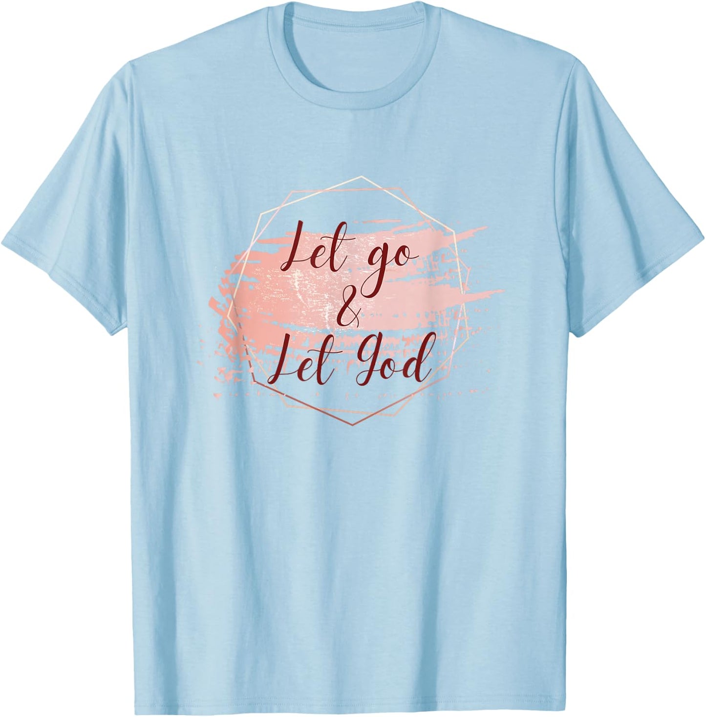 Farmhouse Charm Let Go & Let God (Cursive Design) T-Shirt - T-Shirt | Light Blue