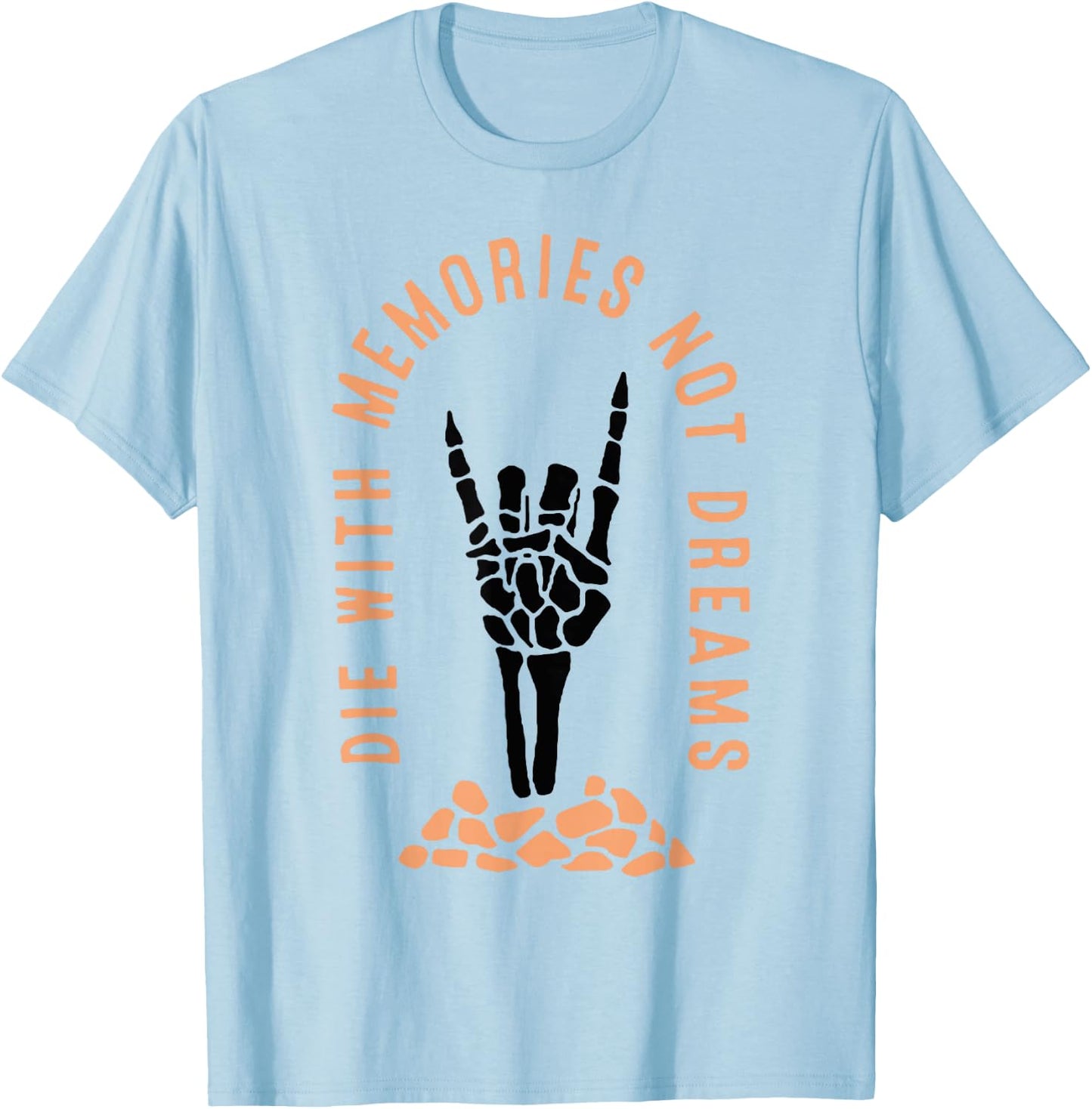 Die With Memories Not Dreams T-Shirt - T-Shirt | Light Blue