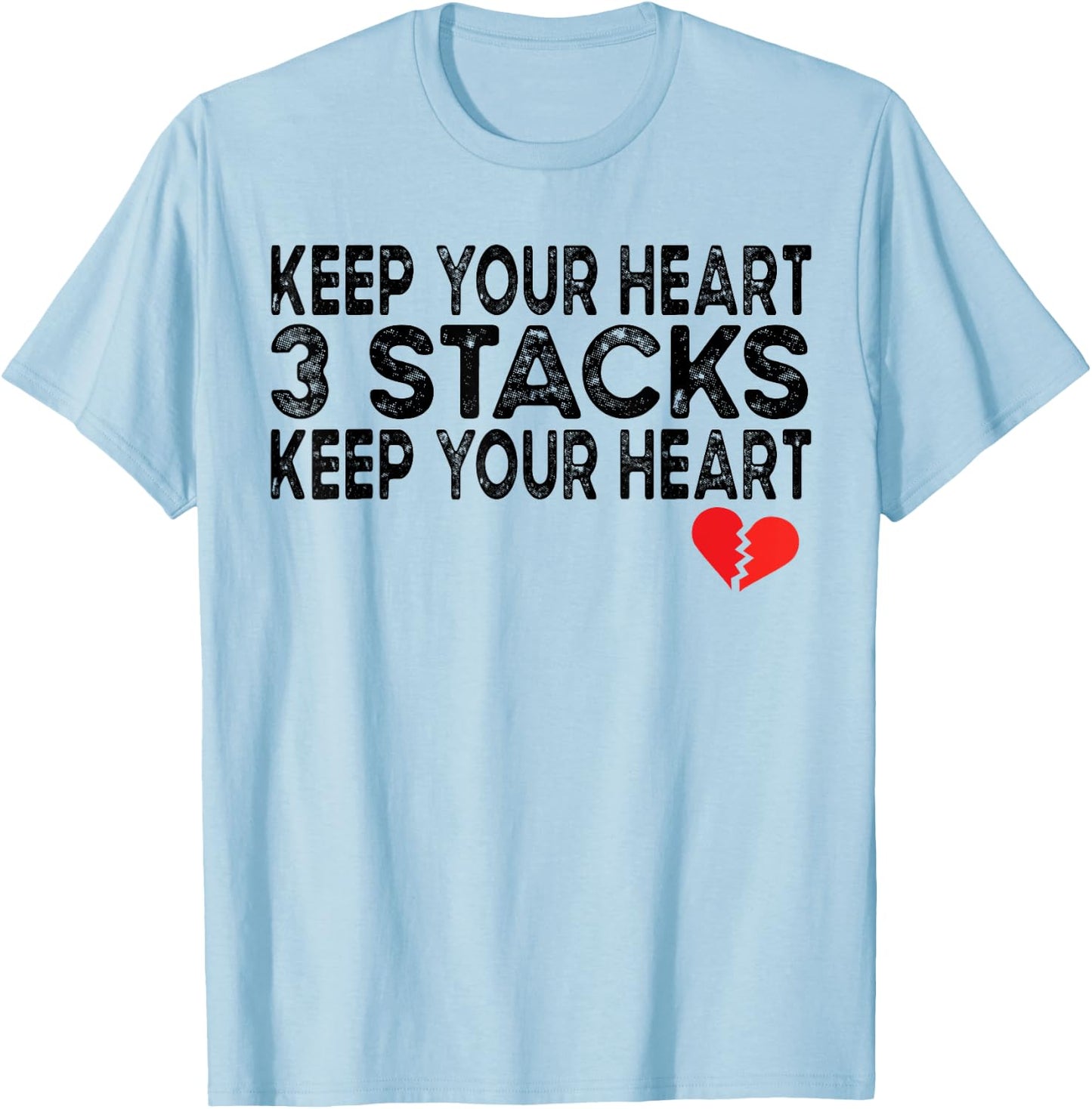 Funny Keep Your Heart 3 Stacks Keep your Broken Heart Meme T-Shirt - T-Shirt | Light Blue