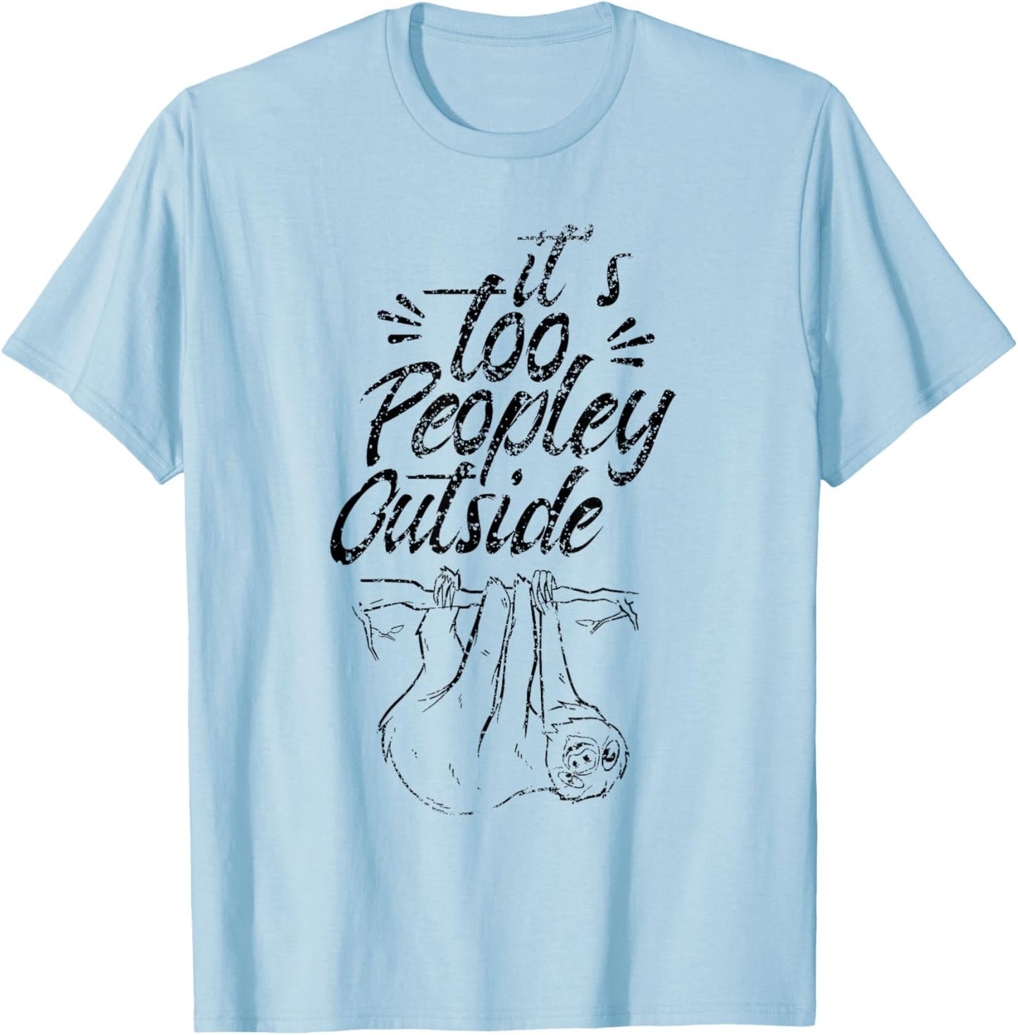 It's Too Peopley Outside Sleepy Sloth Lazy Cute T-Shirt - T-Shirt | Light Blue