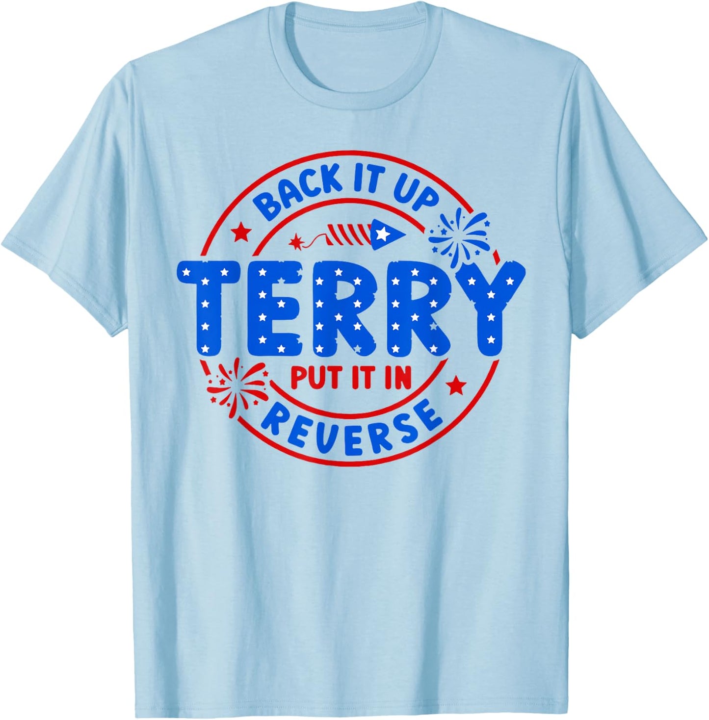 Back It Up Terry Put It in Reverse T-Shirt - T-Shirt | Light Blue