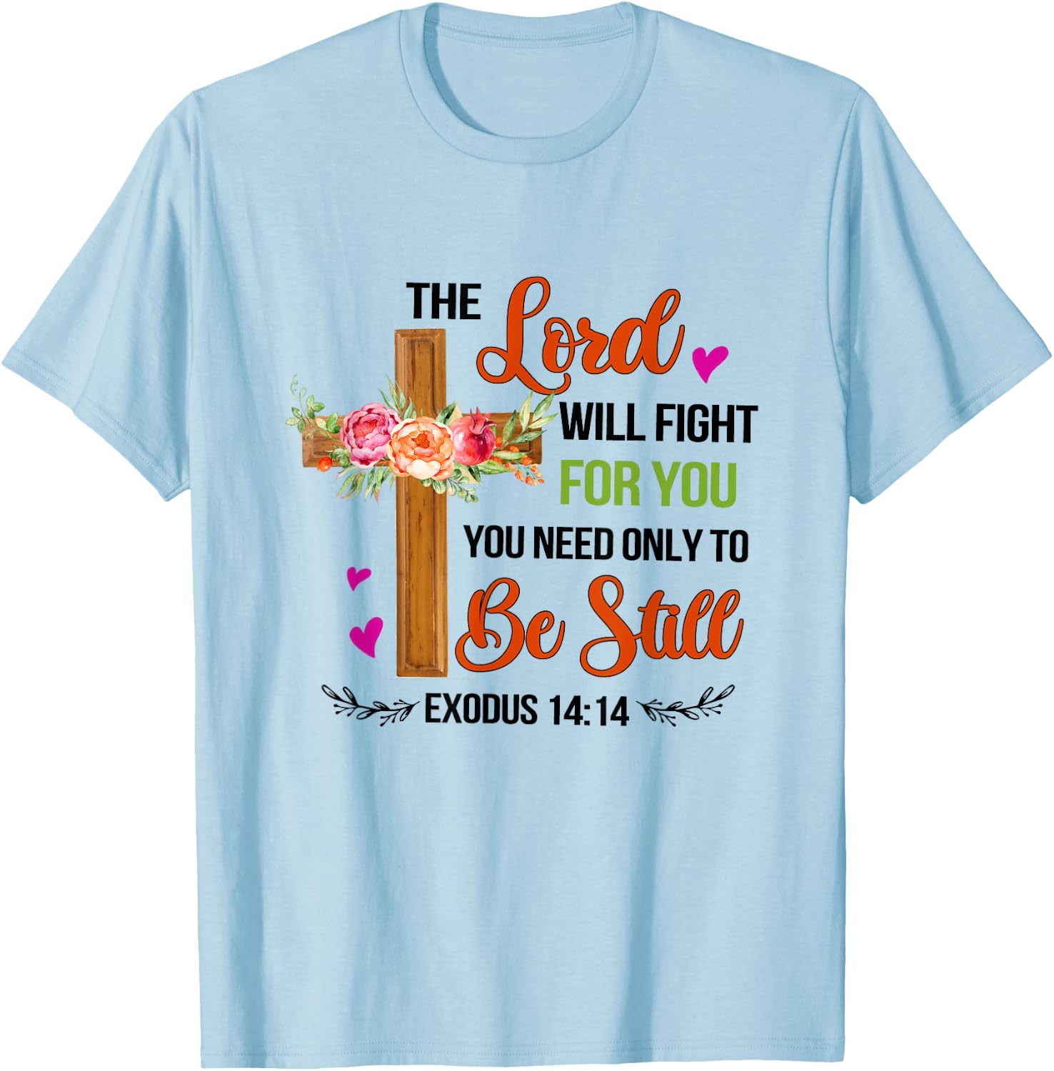 The Lord Will Fight For You Be Still Exodus 14:14 Christian T-Shirt - T-Shirt | Light Blue