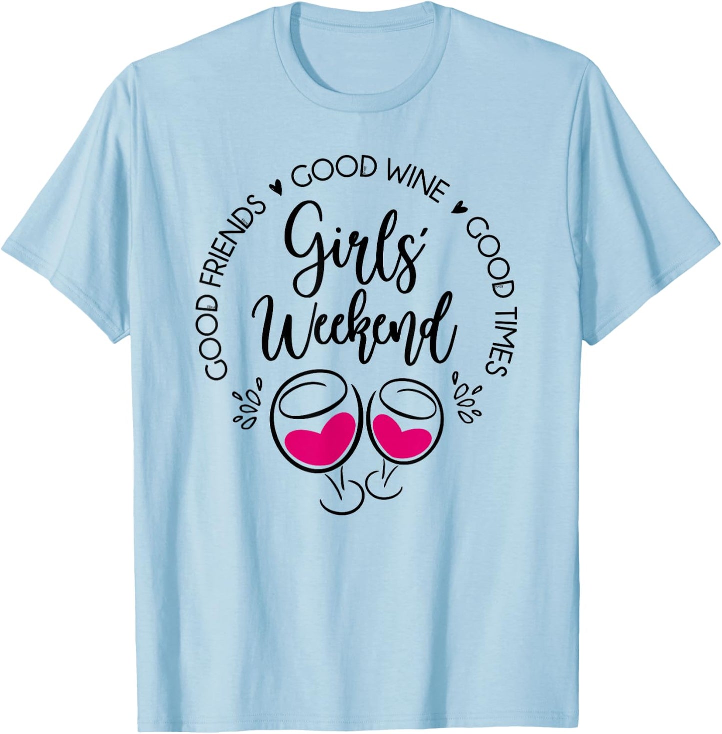 Girls Weekend Trip Best Friends Good Time Wine Trip Vacation T-Shirt - T-Shirt | Light Blue